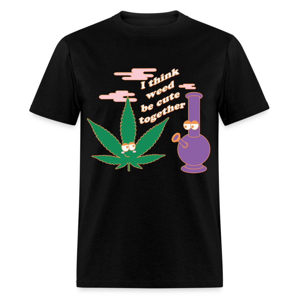 Weed Be Cute Together Tshirt - black